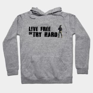 Live free or try hard Hoodie